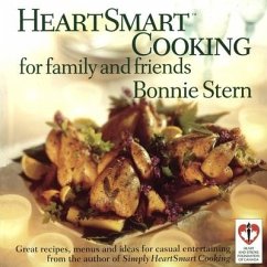 Heartsmart Cooking for Family and Friends: Great Recipes, Menus and Ideas for Casual Entertaining: A Cookbook - Stern, Bonnie