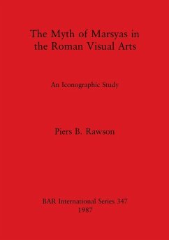 The Myth of Marsyas in the Roman Visual Arts - Rawson, Piers B