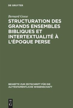 Structuration des grands ensembles bibliques et intertextualité à l'époque perse - Gosse, Bernard