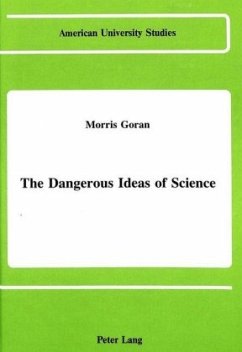 The Dangerous Ideas of Science - Goran, Morris The Dangerous Ideas of Science - Goran, Morris