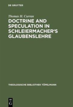 Doctrine and Speculation in Schleiermacher's Glaubenslehre - Curran, Thomas H.