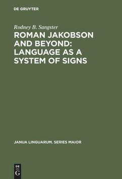 Roman Jakobson and Beyond: Language as a System of Signs - Sangster, Rodney B.