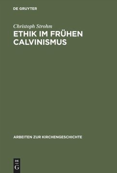 Ethik im frühen Calvinismus - Strohm, Christoph