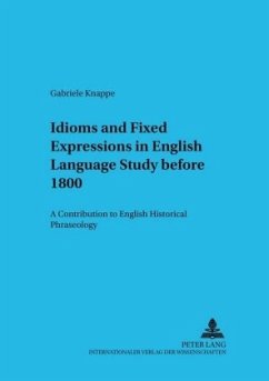 Idioms and Fixed Expressions in English Language Study before 1800 - Knappe, Gabriele