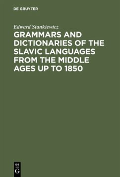 Grammars and Dictionaries of the Slavic Languages from the Middle Ages up to 1850 - Stankiewicz, Edward