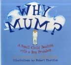Why Mum?: A Small Child Dealing with a Big Problem