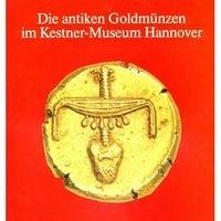 Die antiken Goldmünzen im Kestner-Museum Hannover
