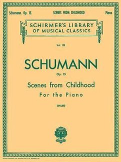 Scenes From Childhood (Kinderszenen) Op.15 Pf: Schirmer Library of Classics Volume 101 Piano Solo