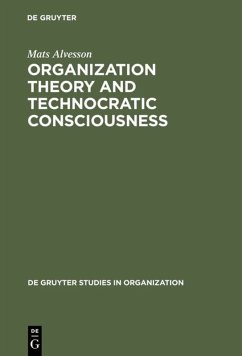 Organization Theory and Technocratic Consciousness - Alvesson, Mats