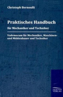 Praktisches Handbuch für Mechaniker und Techniker - Bernoulli, Christoph