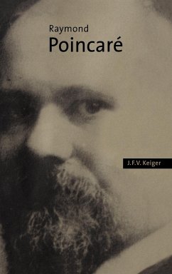 Raymond Poincar - Keiger, J. F. V.; Keiger, John F. V.
