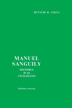 MANUEL SANGUILY. HISTORIA DE UN CIUDADANO CUBANO - Costa, Octavio R