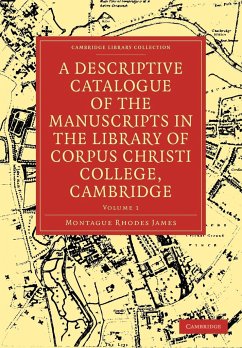A Descriptive Catalogue of the Manuscripts in the Library of Corpus Christi College, Cambridge - James, Montague Rhodes; Montague Rhodes, James