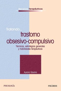 Tratando-- trastorno obsesivo-compulsivo : técnicas, estrategias generales y habilidades terapéuticas - Gavino, Aurora