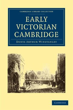 Early Victorian Cambridge - Winstanley, Denys Arthur