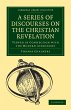 A Series of Discourses on the Christian... - Bild 1