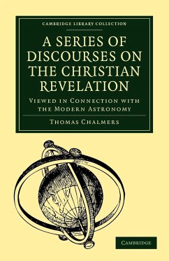 A Series of Discourses on the Christian Revelation - Chalmers, Thomas