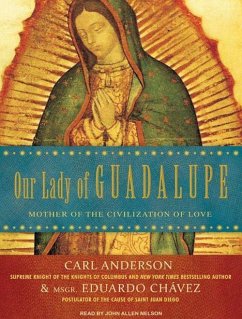 Our Lady of Guadalupe: Mother of the Civilization of Love - Anderson, Carl Chavez, Eduardo