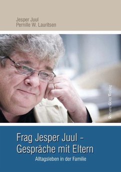 Frag Jesper Juul - Gespräche mit Eltern - Juul, Jesper;Lauritsen, Pernille W.