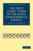 The Fifty Years' Work of the Royal Geographical Society