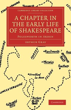 A Chapter in the Early Life of Shakespeare - Gray, Arthur