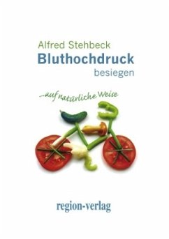 Bluthochdruck besiegen - Stehbeck, Alfred
