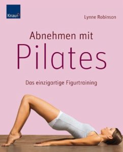 Abnehmen mit Pilates - Robinson, Lynne