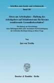 Stress am Arbeitsplatz - Haftung des Arbeitgebers auf Schadensersatz für hieraus resultierende Gesundheitsschäden?