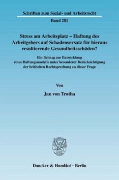 Stress am Arbeitsplatz - Haftung des Arbeitgebers auf Schadensersatz für hieraus resultierende Gesundheitsschäden? - Trotha, Jan von