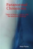 Paranormal Chronicles Tales of humor, horror, and the absolutely strange