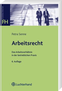 Arbeitsrecht : das Arbeitsverhältnis in der betrieblichen Praxis. von / FH-Studienliteratur - Senne, Petra