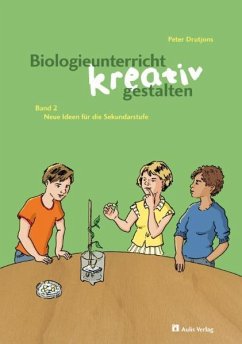 Biologieunterricht kreativ gestalten 02 - Drutjons, Peter