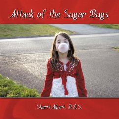 Attack of the Sugar Bugs - Alpert, D. D. S. Sherri