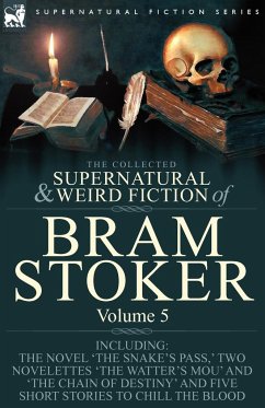 The Collected Supernatural and Weird Fiction of Bram Stoker - Stoker, Bram