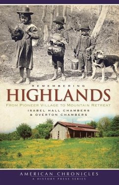 Remembering Highlands: From Pioneer Village to Mountain Retreat - Chambers, Isabel Hall; Chambers, Overton