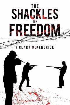 The Shackles of Freedom - F. Clark McKendrick, Clark McKendrick