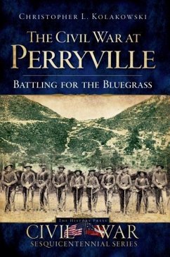 The Civil War at Perryville: Battling for the Bluegrass - Kolakowski, Christopher L