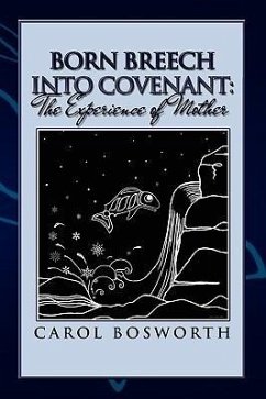 Born Breech Into Covenant - Bosworth, Carol