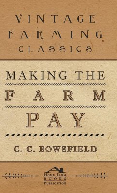 Making the Farm Pay - Bowsfield, C. C.