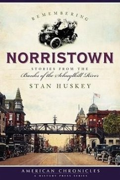 Remembering Norristown:: Stories from the Banks of the Schuylkill River - Huskey, Stan