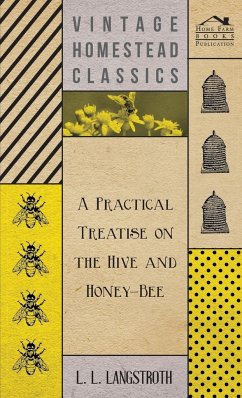 A Practical Treatise On The Hive And Honey-Bee - Langstroth, L. L.