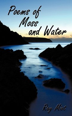 Poems of Moss and Water - Miot, Ray