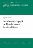 Die Waldorfpädagogik im 21. Jahrhundert Die Waldorfpädagogik im 21. Jahrhundert