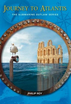 Journey to Atlantis: The Submarine Outlaw Series - Roy, Philip