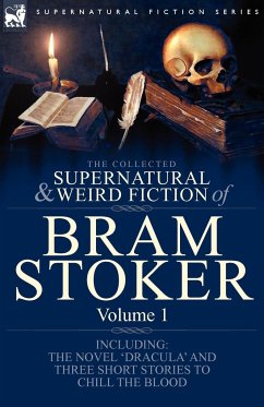 The Collected Supernatural and Weird Fiction of Bram Stoker