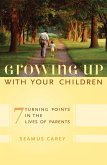 Growing Up with Your Children: 7 Turning Points in the Lives of Parents