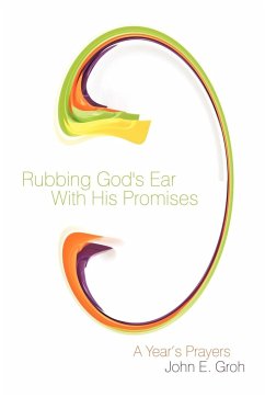 Rubbing God's Ear With His Promises - Groh, John E.