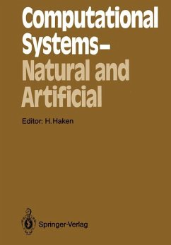 Computational systems - natural and artificial : proceedings of the Internat. Symposium on Synergetics at Schloss Elmau, Bavaria, May 4 - 9, 1987. ed.: H. Haken, Springer series in synergetics - BUCH - Haken, Hermann