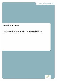 Arbeiterklasse und Studiengebühren - Maas, Patrick H. M.