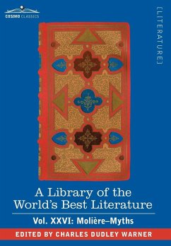 A Library of the World's Best Literature - Ancient and Modern - Vol.XXVI (Forty-Five Volumes); Moliere-Myths